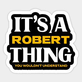 It's a Robert Thing You Wouldn't Understand Sticker